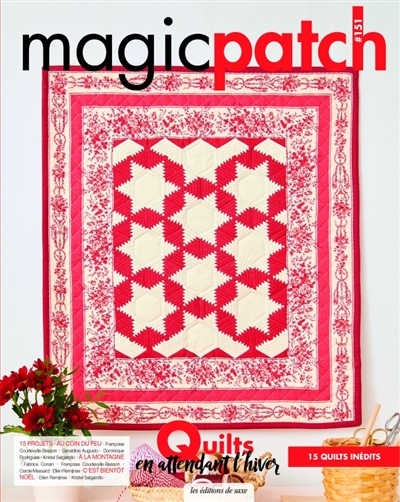 Magic patch, n° 151. Quilts en attendant l'hiver : 15 quilts inédits