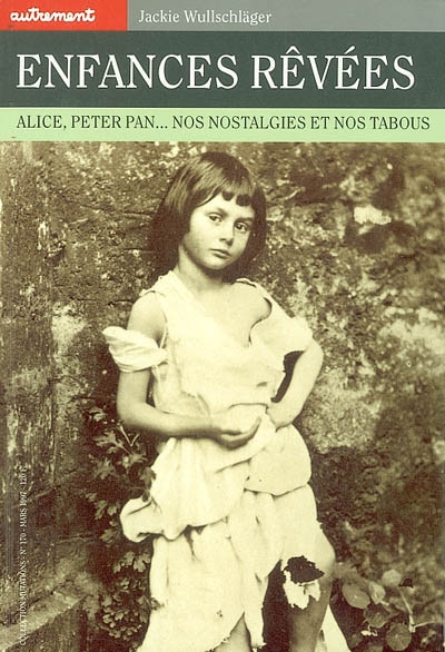 Enfances rêvées : Alice, Peter Pan, nos nostalgies et nos tabous