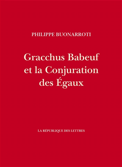 Gracchus Babeuf et la Conjuration des Egaux