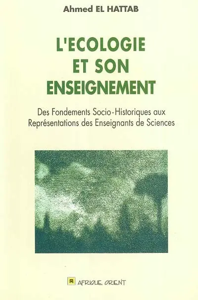 L'écologie et son enseignement : des fondements socio-historiques aux représentations des enseignants de sciences