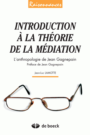 Introduction à la théorie de la médiation : l'anthropologie de Jean Gagnepain