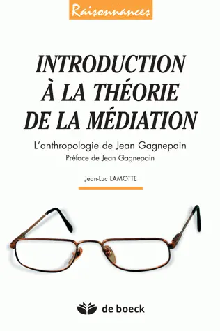 Introduction à la théorie de la médiation : l'anthropologie de Jean Gagnepain
