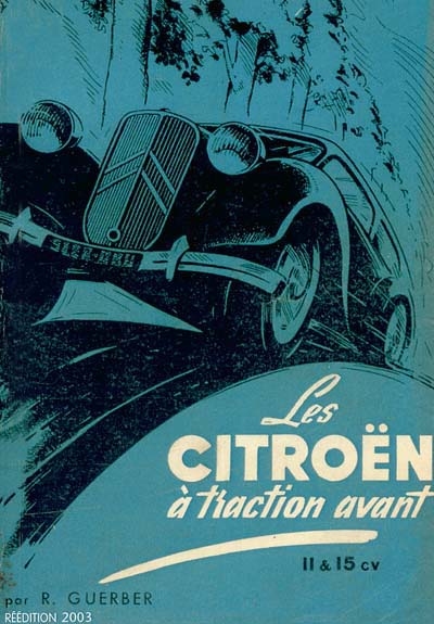 Les Citroën à traction avant 11 & 15 cv : structure générale, le moteur et ses auxiliaires, la transmission, la direction et les freins, conduite, entretien, pannes, la voiture d'occasion