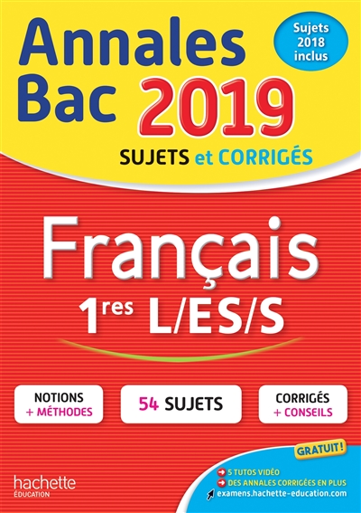 Français 1res L, ES, S : annales bac 2019, sujets et corrigés : sujets 2018 inclus