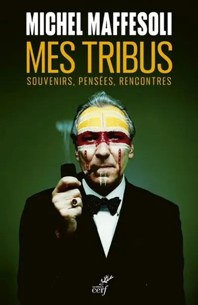 Mes tribus : souvenirs, pensées, rencontres