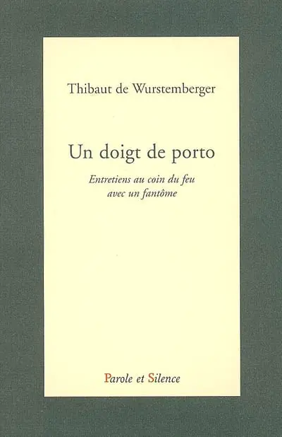 Un doigt de porto : entretiens au coin du feu avec un fantôme