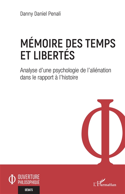 Mémoires des temps et libertés : analyse d'une psychologie de l'aliénation dans le rapport à l'histoire
