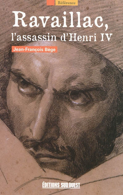 Ravaillac, l'assassin d'Henri IV