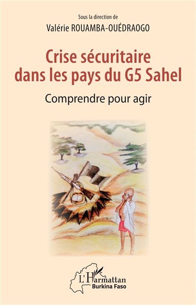 Crise sécuritaire dans les pays du G5 Sahel : comprendre pour agir