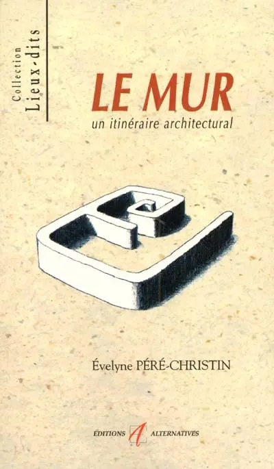 Le mur : un itinéraire architectural