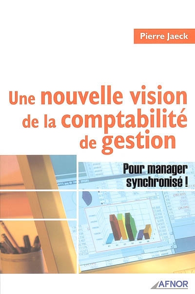 une nouvelle vision de la comptabilité de gestion : pour manager synchronisé !