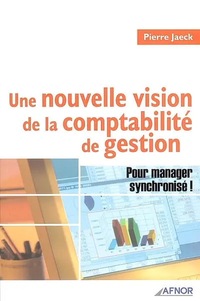 Une nouvelle vision de la comptabilité de gestion : pour manager synchronisé !