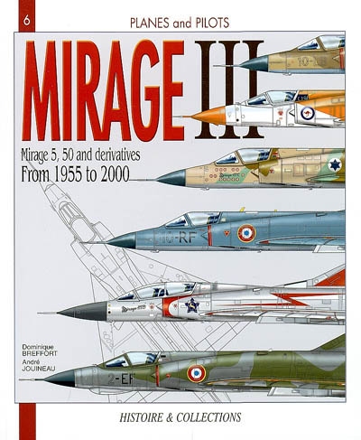 The Mirage III : Mirage 5, 50 and derivatives : from 1955 to 2000
