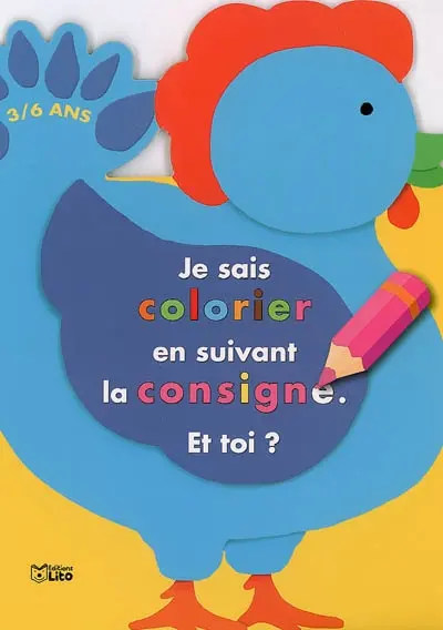 Je sais colorier en suivant la consigne, et toi ? 3-6 ans : la poule
