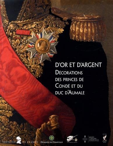 D'or et d'argent : décorations des princes de Condé et du duc d'Aumale