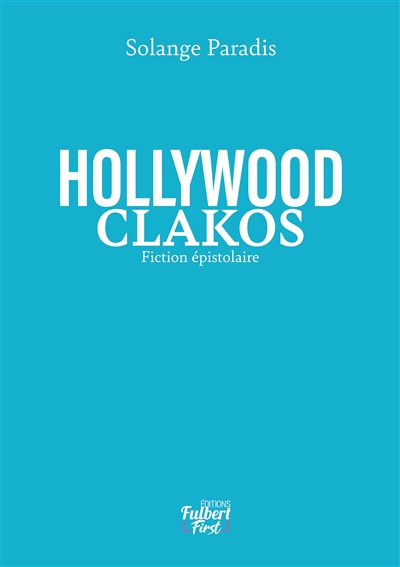Hollywood Clakos : fiction épistolaire
