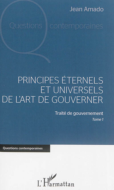 Traité de gouvernement. Vol. 1. Principes éternels et universels de l'art de gouverner