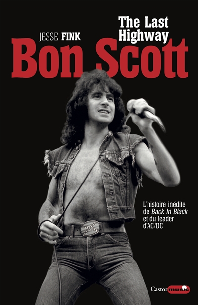 Bon Scott : the last highway : l'histoire inédite de Back in Black et du leader d'AC-DC