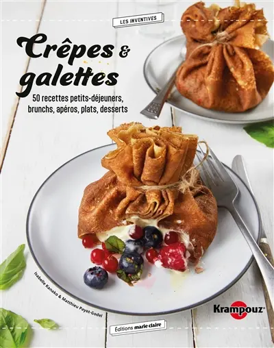 Crêpes & galettes : 50 recettes petits-déjeuners, brunchs, apéros, plats, desserts