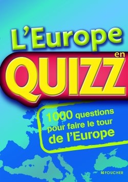 L'Europe en quizz : 1.000 questions pour faire le tour de l'Europe