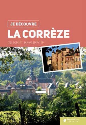 La Corrèze : nature, traditions, histoire