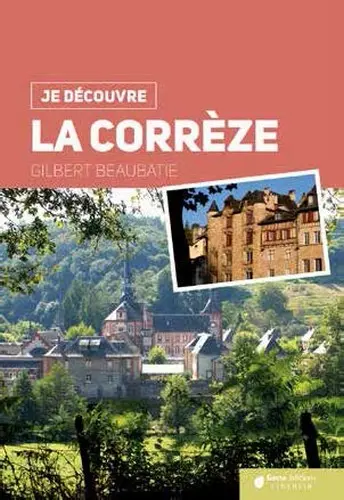 La Corrèze : nature, traditions, histoire
