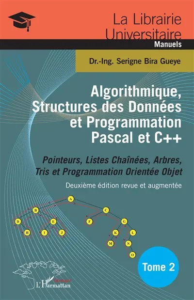 Algorithmique, structures des données et programmation Pascal et C++. Vol. 2. Pointeurs, listes chaînées, arbres, tris et programmation orientée objet