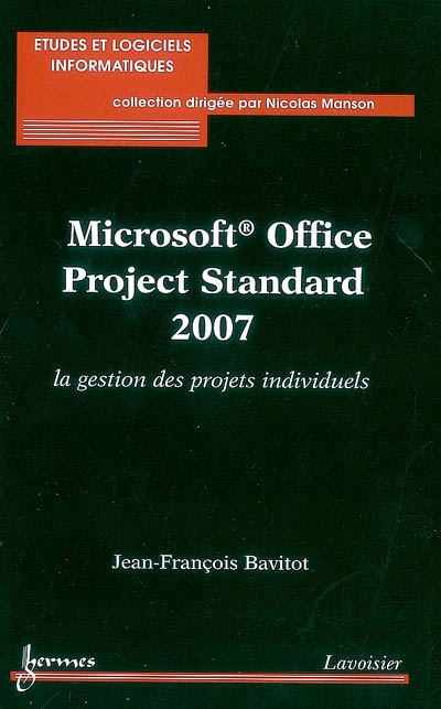 Microsoft Office Project Standard 2007 : la gestion des projets individuels