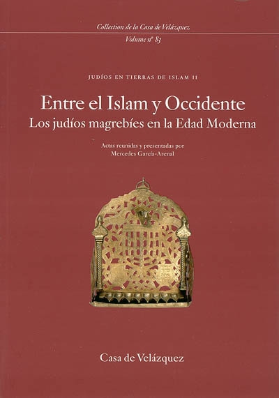 Judios en tierras de Islam. Vol. 2. Entre el Islam y Occidente : los judios magrebies en la edad moderna : seminario celebrado en la Casa de Velazquez (16-17 de noviembre de 1998)