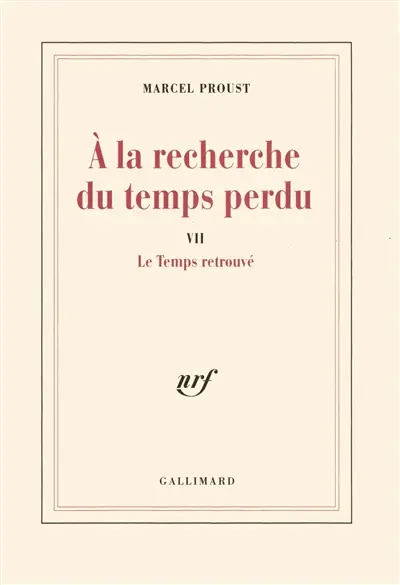 A la recherche du temps perdu. Vol. 7. Le Temps retrouvé