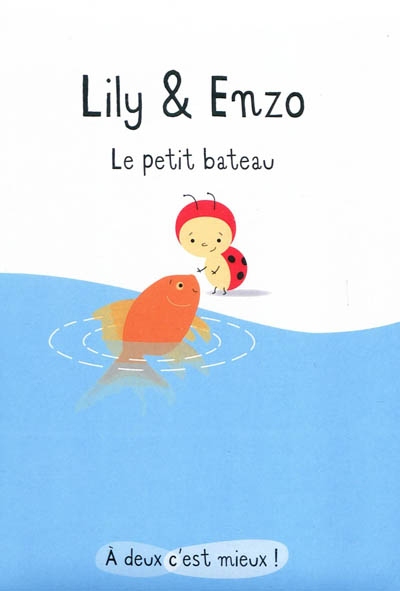 Lily & Enzo. Le petit bateau