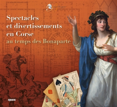 Spectacles et divertissements en Corse au temps des Bonaparte