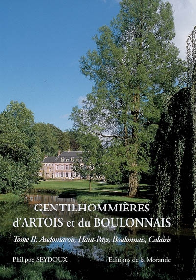 Gentilhommières d'Artois et du Boulonnais. Vol. 2. Audomarois, Haut-Pays, Boulonnais et Calaisis