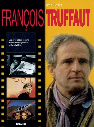 François Truffaut : la profondeur secrète d'une oeuvre géniale, enfin révélée