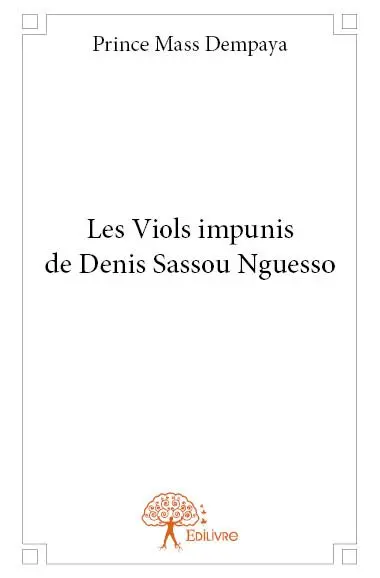 Les viols impunis de denis sassou nguesso