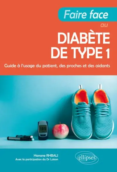 Faire face au diabète de type 1 : guide à l'usage du patient, des proches et des aidants