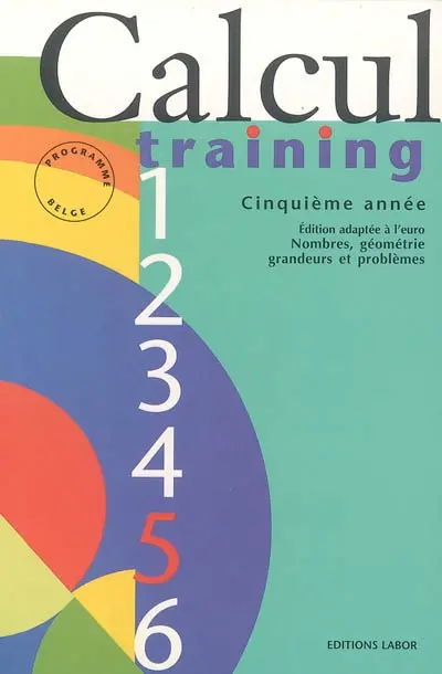 Calcul training. Vol. 5. Cinquième année : nombres, géométrie, grandeurs et problèmes : programme belge