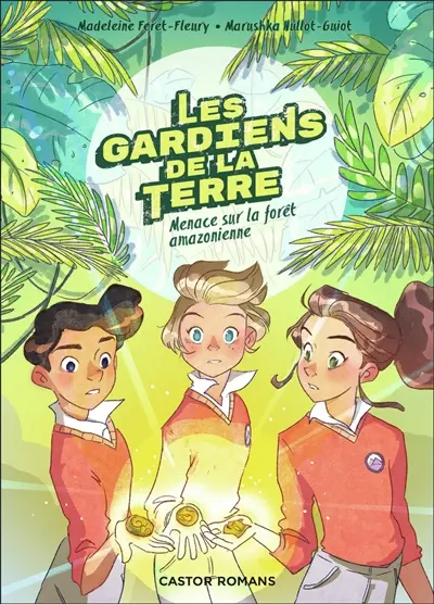 Les gardiens de la Terre. Vol. 1. Menace sur la forêt amazonienne
