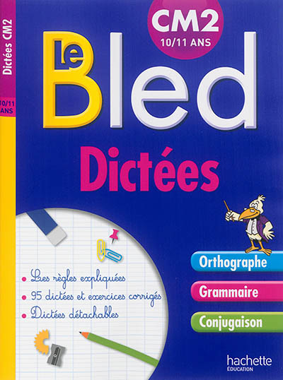 Le Bled : dictées CM2 : orthographe, grammaire, conjugaison