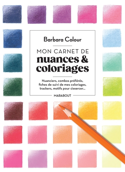 Mon carnet de nuances & coloriages : Bullet journal de coloriage