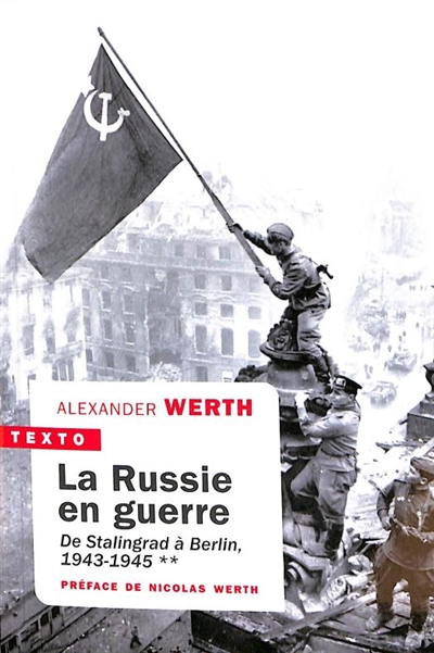 La Russie en guerre. Vol. 2. De Stalingrad à Berlin, 1943-1945