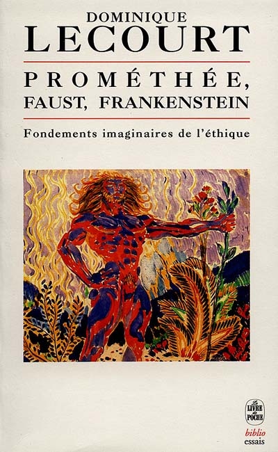 Promethée, Faust, Frankenstein : fondements imaginaires de l'éthique