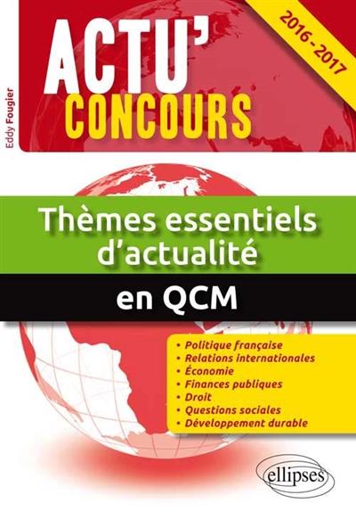 Thèmes essentiels d'actualité 2016-2017 en QCM : 2.000 questions de culture générale et d'actualité politique, économique, internationale et sociale