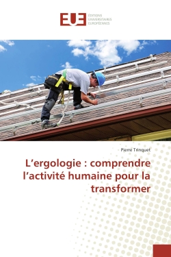 L'ergologie : comprendre l'activité humaine pour la transformer