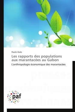 Les rapports des populations aux marantacées au Gabon : L'anthropologie économique des marantacées