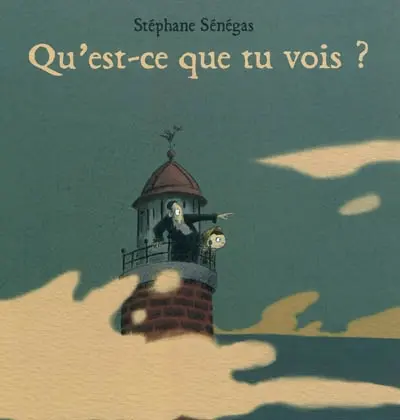 Qu'est-ce que tu vois ?