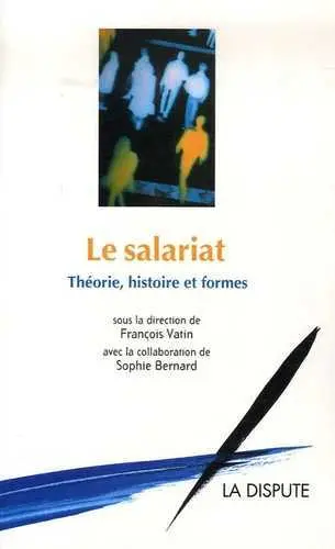 Le salariat : histoire, théorie et formes