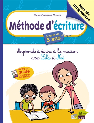 Méthode d'écriture, à partir de 5 ans : apprends à écrire à la maison avec Lila et Noé : avec un guide complet pour les parents et un bloc pour s'entraîner