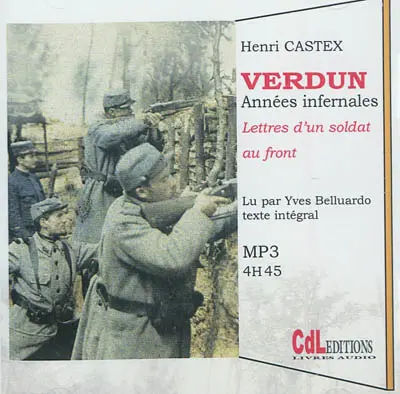 Verdun, années infernales : lettres d'un soldat au front d'août 1914 à septembre 1916