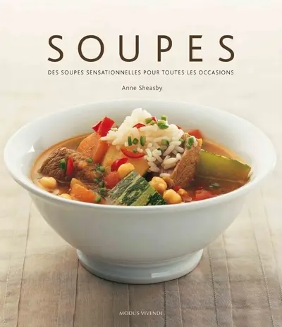 Soupes : soupes sensationnelles pour toutes les occasions